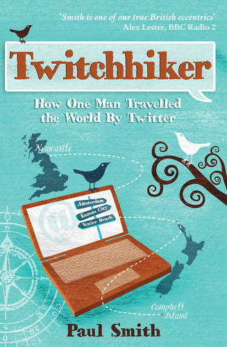 Twitchhiker: How One Man Travelled the World by Twitter