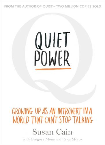 Quiet Power: Growing Up as an Introvert in a World That Can&#39;t Stop Talking
