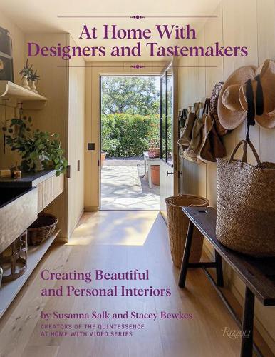 At Home with Designers and Tastemakers : Creating Beautiful and Personal Interiors