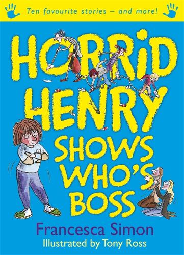 Horrid Henry Shows Who&#39;s Boss: Ten Favourite Stories - and more!