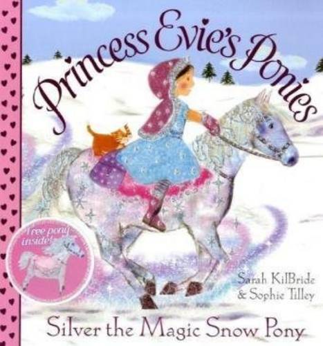 Princess Evie&#39;s Ponies: Silver the Magic Snow Pony