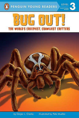 Bug Out!: The World&#39;s Creepiest, Crawliest Critters