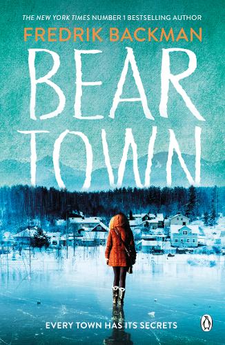 Beartown: From The New York Times Bestselling Author of A Man Called Ove