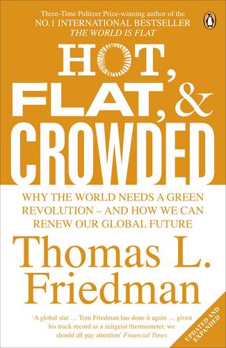 Hot, Flat, and Crowded: Why The World Needs A Green Revolution - and How We Can Renew Our Global Future