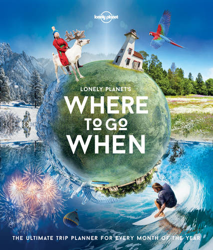 Lonely Planet's Where To Go When – Bookazine