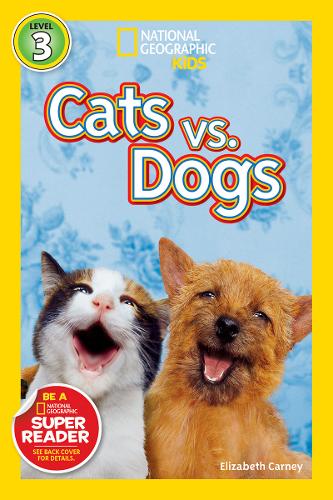National Geographic Kids Readers: Cats vs. Dogs (National Geographic Kids Readers: Level 3)