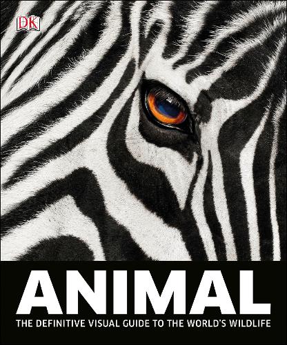 Animal: The Definitive Visual Guide to the World&#39;s Wildlife