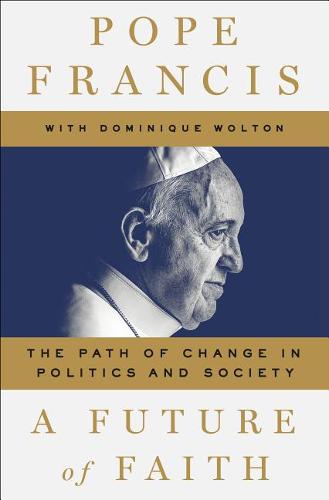A Future of Faith: The Path of Change in Politics and Society