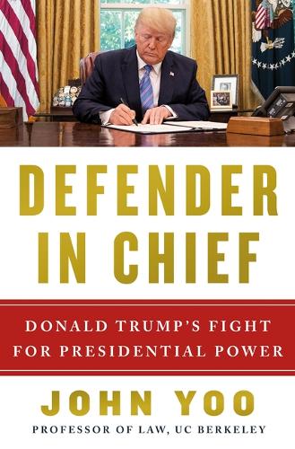 Defender in Chief: Donald Trump&#39;s Fight for Presidential Power