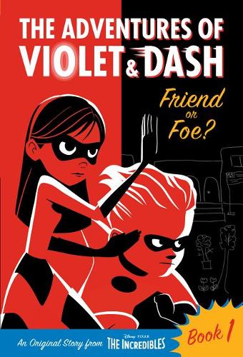 The Adventures of Violet &amp; Dash: Friend or Foe? (Disney/Pixar the Incredibles 2)