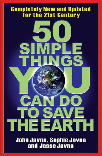 50 Simple Things You Can Do To Save The Earth: Completely New and Updated for the 21st Century