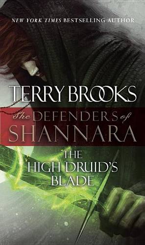 The High Druid&#39;s Blade: The Defenders of Shannara