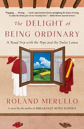 Delight of Being Ordinary: A Road Trip with the Pope and the Dalai Lama