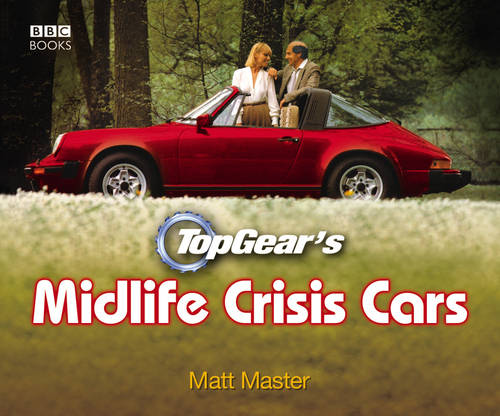 Top Gear&#39;s Midlife Crisis Cars