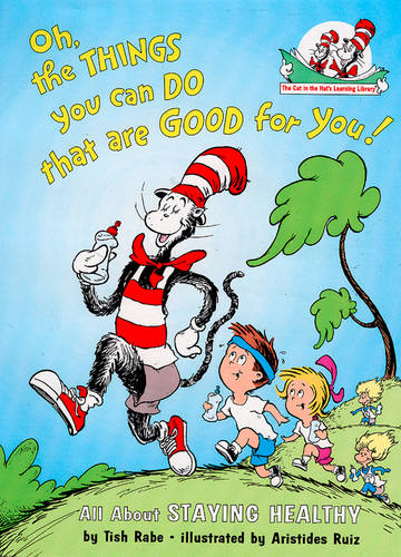 Oh, The Things You Can Do That Are Good For You! (The Cat in the Hat&#39;s Learning Library, Book 5)