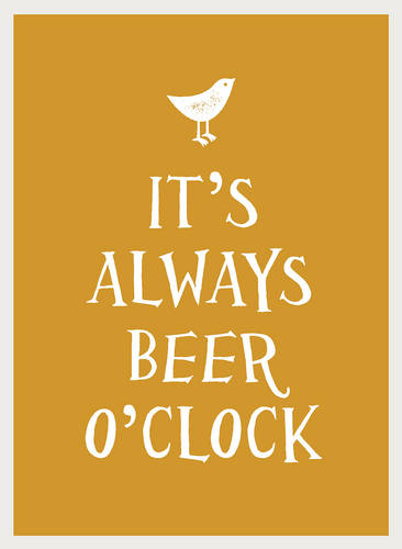 It&#39;s Always Beer O&#39;Clock