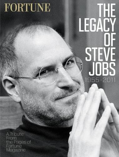 Fortune the Legacy of Steve Jobs 1955-2011: A Tribute from the Pages of Fortune Magazine