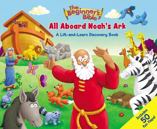 The Beginner&#39;s Bible All Aboard Noah&#39;s Ark: A Lift-and-Learn Discovery Book
