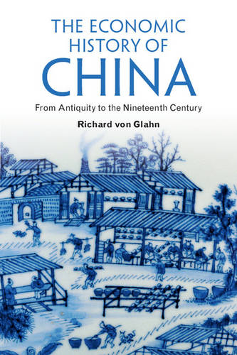 The Economic History of China: From Antiquity to the Nineteenth Century
