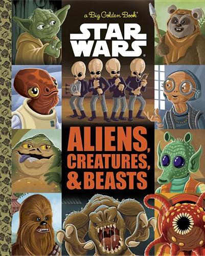 The Big Golden Book of Aliens, Creatures, and Beasts (Star Wars)