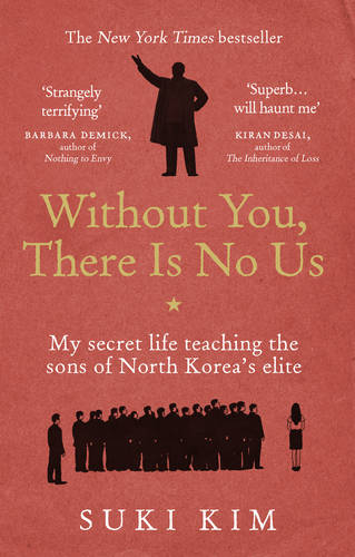 Without You, There Is No Us: My secret life teaching the sons of North Korea&#39;s elite