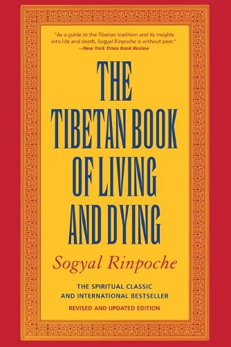 The Tibetan Book of Living and Dying: A New Spiritual Classic from One of the Foremost Interpreters of Tibetan Buddhism to the West
