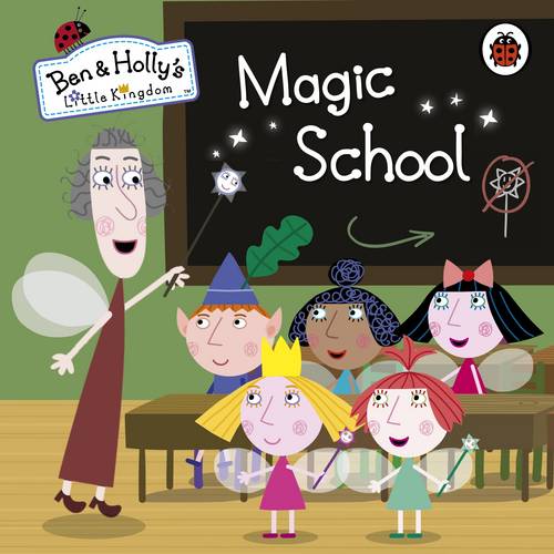 Ben and Holly&#39;s Little Kingdom: Magic School