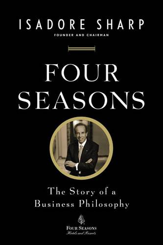 Four Seasons: The Story of a Business Philosophy