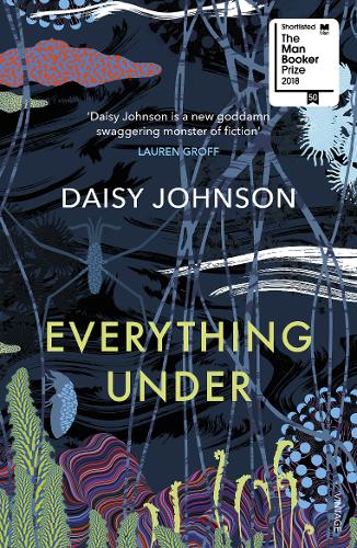 Everything Under: Shortlisted for the Man Booker Prize 2018