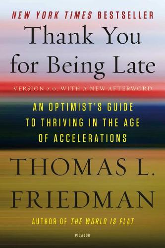 Thank You for Being Late: An Optimist&#39;s Guide to Thriving in the Age of Accelerations