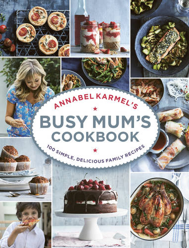 Annabel Karmel&#39;s Busy Mum&#39;s Cookbook