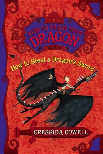 How to Steal a Dragon&#39;s Sword: The Heroic Misadventures of Hiccup the Viking