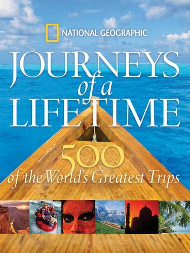 Journeys of a Lifetime: 500 of the Word&#39;s Greatest Trips