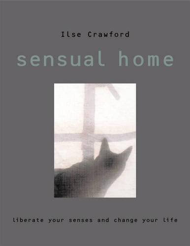 Sensual Home: Liberate Your Senses and Change Your Life