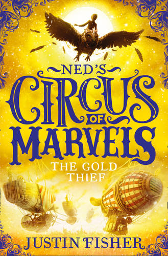 The Gold Thief (Ned&#39;s Circus of Marvels, Book 2)