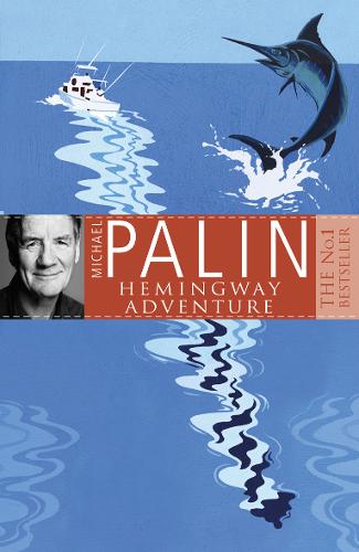 Michael Palin&#39;s Hemingway Adventure