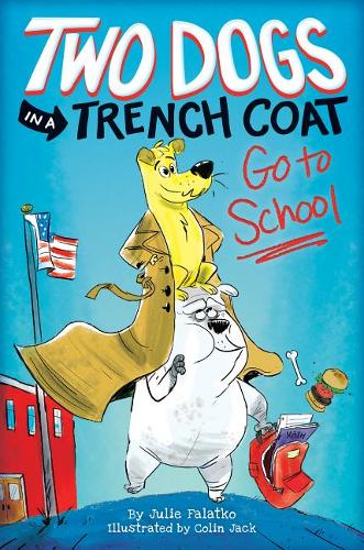 Two Dogs in a Trench Coat Go to School (Two Dogs in a Trench Coat #1), Volume 1