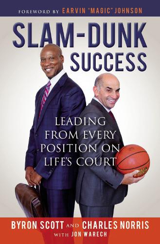 Slam-Dunk Success: Leading from Every Position on Life&#39;s Court