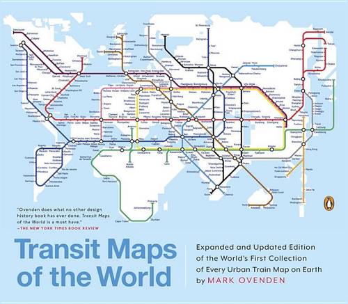 Transit Maps of the World: Expanded and Updated Edition of the World&#39;s First Collection of Every Urban Train Map on Earth