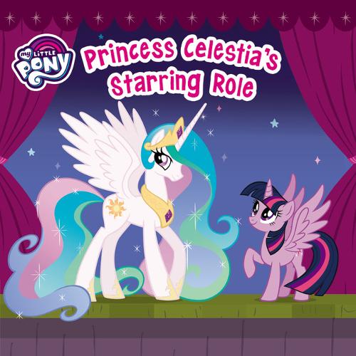 My Little Pony: Princess Celestia&#39;s Starring Role