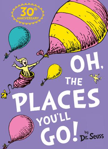 Oh, The Places You&#39;ll Go! (Dr. Seuss)