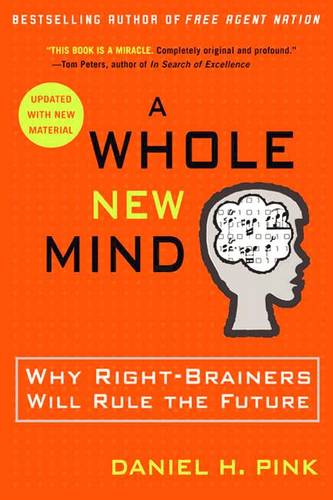 A Whole New Mind: Why Right-brainers Will Rule the Future