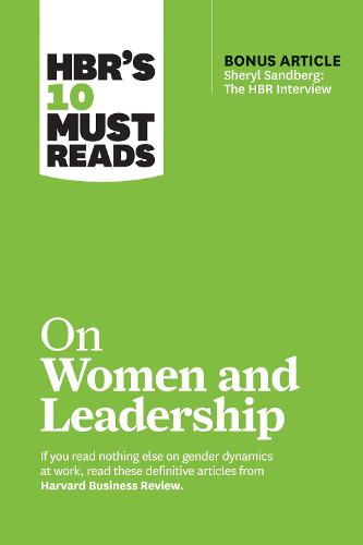 HBR&#39;s 10 Must Reads on Women and Leadership (with bonus article &quot;Sheryl Sandberg: The HBR Interview&quot;)