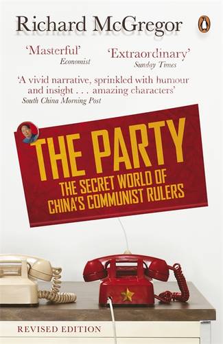 The Party: The Secret World of China&#39;s Communist Rulers