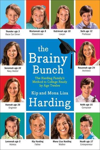 The Brainy Bunch: The Harding Family&#39;s Method to College Ready by Age Twelve