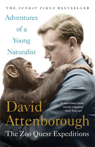 Adventures of a Young Naturalist: SIR DAVID ATTENBOROUGH&#39;S ZOO QUEST EXPEDITIONS