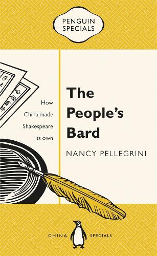 The People&#39;s Bard: How China Made Shakespeare its Own: Penguin Specials