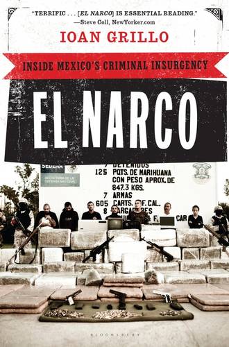 El Narco: Inside Mexico&#39;s Criminal Insurgency