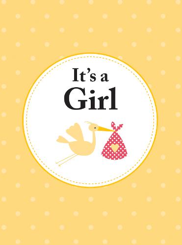It&#39;s a Girl: The Perfect Gift for Parents of a Newborn Baby Daughter
