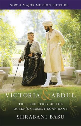 Victoria &amp; Abdul (Movie Tie-in): The True Story of the Queen&#39;s Closest Confidant